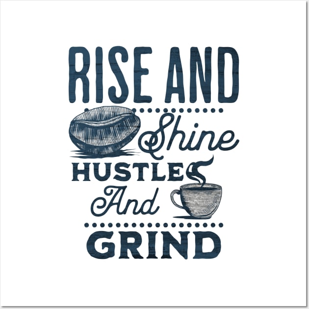 Drink your coffee and hustle! Wall Art by Farm Road Mercantile 
